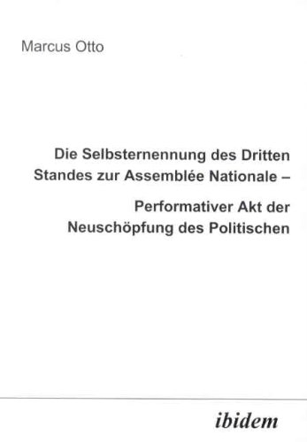 Die Selbsternennung des Dritten Standes zur Assemblée Nationale - Performativer Akt der Neuschöpfung des Politischen