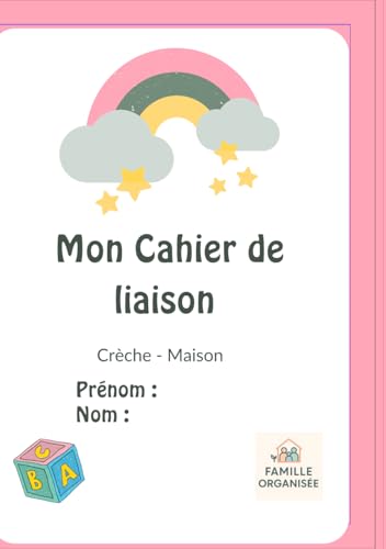 livre Mon cahier de liaison crèche (pour fille) - Famille Organisée: Cahier de liaison crèche-maison – suivi quotidien enfant : repas, sieste, humeur, activités, communication parents-crèche