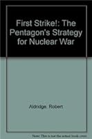 First Strike!: The Pentagon's Strategy for Nuclear War 0896081559 Book Cover