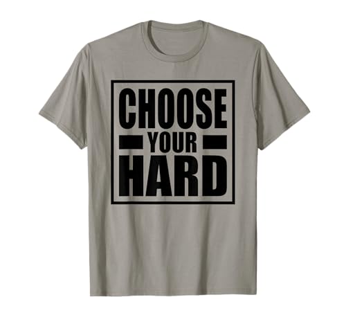 Choose Your Hard T-Shirt