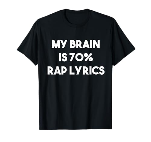 Rap Music Gift Funny Rapper Joke Brain is 70% Rap Lyrics T-Shirt