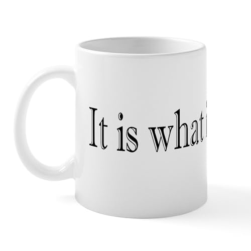 Comparison: What Is The Best Microwave 8 CafePress It Is What It Is Mug 11 oz (325 ml) Ceramic Coffee Mug