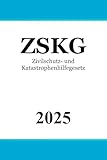 zivilschutzgesetz  Zivilschutz- und Katastrophenhilfegesetz - ZSKG