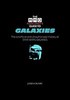 The MMO Folklorist's Guide to Galaxies: The Unofficial and Unauthorized History of Star Wars Galaxies B09NHN18NN Book Cover