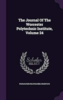 Hardcover The Journal Of The Worcester Polytechnic Institute, Volume 24 Book
