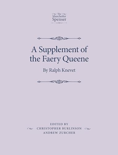 A Supplement of the Faery Queene: By Ralph Knevet (The Manchester Spenser)