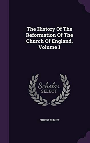 The History Of The Reformation Of The Church Of... 1343380472 Book Cover