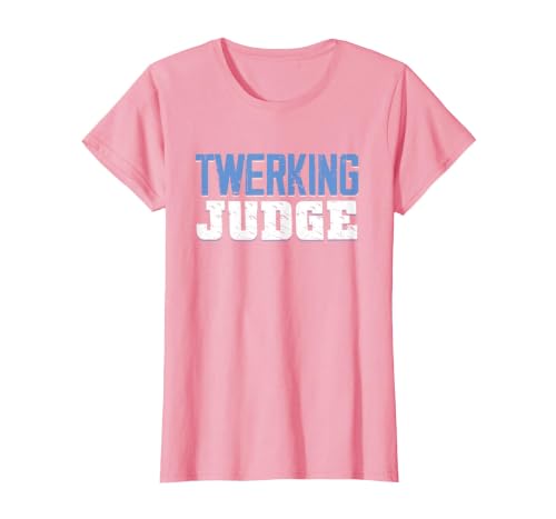 Funny Twerking Judge | Dancing Twerk | Dancer T-Shirt, Women, Pink, Medium