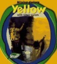 Yellow With Other Colors (Mixing Colors)      Library Binding – March 1, 2004