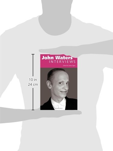 John Waters: Interviews - Comprendre les secrets du cinéma transgressif et indépendant