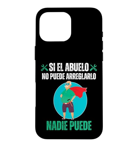 Si El Abuelo No Puede Arreglarlo Nadie Puede �X�}�z�P�[�X iPhone 16 Pro Max �p