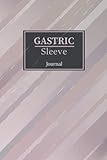  Gastric Sleeve Journal: A Beautiful Daily Bariatric Surgery Journal & Planner: (Mood, Meals, Calories, Medications/Supplements, Exercise, Weight, Notes)