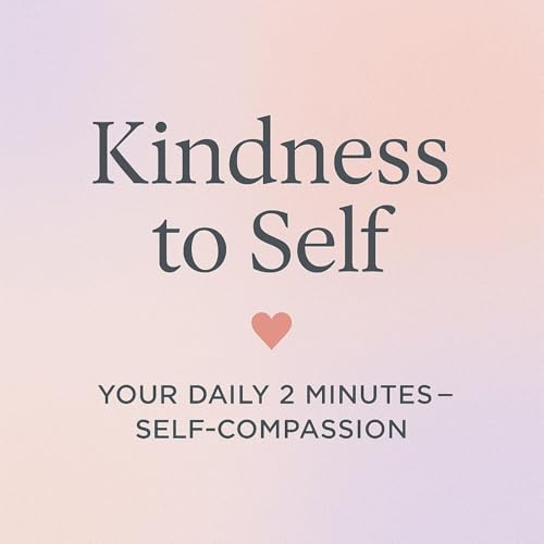 Daily 2 Minutes. Kindness To Self