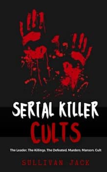Paperback Serial Killer Cults: The Leader, The Killings, The Defeated, Murders, Manson, Cult Book