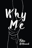 Why Me: A journey of getting up in a world that’s screwed up.