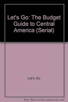 Let's Go: The Budget Guide to Central America, 1996 : Including the Yucatan Peninsula (Serial)