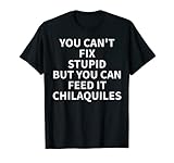 Chilaquiles Apparel - Best Funny Chilaquiles Lover Design T-Shirt