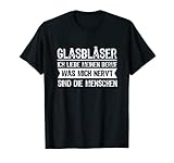Glasbläser Glasbläserei Glasgestalter Beruf Sprüche T-Shirt