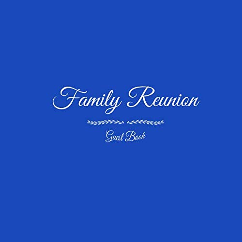 Family Reunion Guest Book: Family Reunion Guest Message Book For Parties Your guests and friends will be able to sign in their Name Birthday Address .