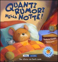 Quanti rumori nella notte! Ediz. illustrata Quanti rumori nella notte! Ediz. illustrata