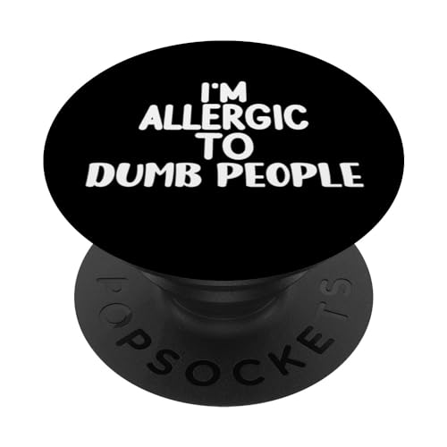 Funny Sarcastic I'm Allergic to Dumb People PopSockets PopGrip Interchangeable