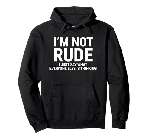 I'm Not Rude Sarcastic Funny Witty Sarcasm Quotes Pullover Hoodie