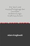  Die Spül- und Auspuffvorgänge bei Zweitakt-Verbrennungs-Kraftmaschinen: mit besonderer Berücksichtigung der schnellaufenden Oelmotoren Nachdruck 2018 Taschenbuch