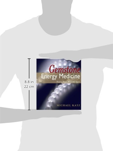 Gemstone Energy Medicine: Healing Body, Mind And Spirit