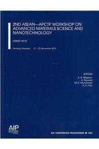 2nd ASEAN - Aptcp Workshop on Advanced Materials Science and Nanotechnology: (Amsn 2010)