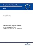 Gemeinschaftsunternehmen unter europaeischem und chinesischem Kartellrecht (Europäische Hochschulschriften Recht 6052)