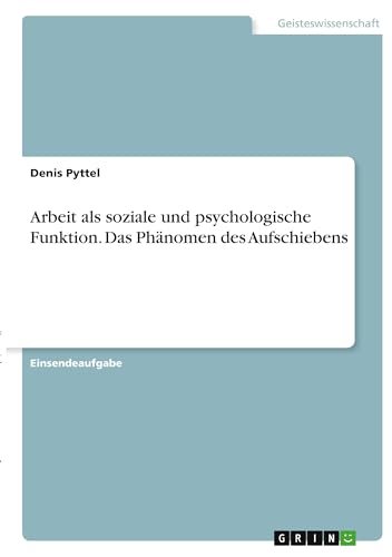 Arbeit als soziale und psychologische Funktion. Das Phänomen des Aufschiebens (German Edition)