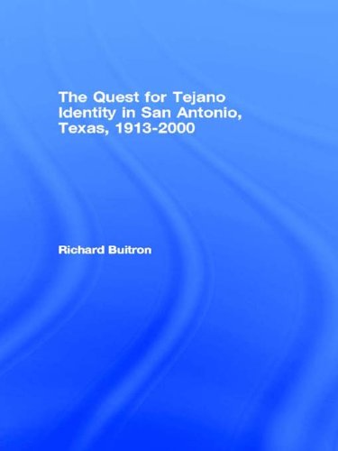 The Quest for Tejano Identity in San Antonio, Texas, 1913-2000 (Latino Communities: Emerging Voices - Political, Social, Cultural and Legal Issues)