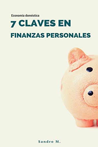 7 Claves en Finanzas Personales: Econom�a dom�stica