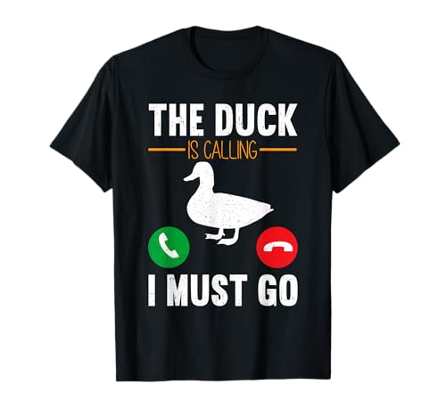 The Duck Is Calling I Must Go Funny Duck Hunting Maglietta