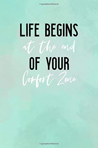 Life Begins At The End Of Your Comfort Zone: All Purpose 6x9