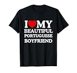 i love my beautiful portuguese boyfriend maglietta