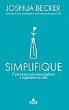 Simplifique: 7 princípios para descomplicar e organizar sua vida