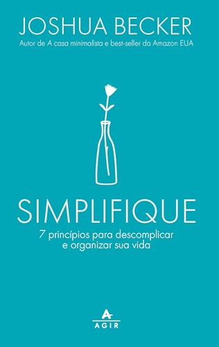 Simplifique: 7 princípios para descomplicar e organizar sua vida