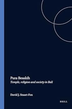 Pura Besakih: Temple, Religion and Society in Bali