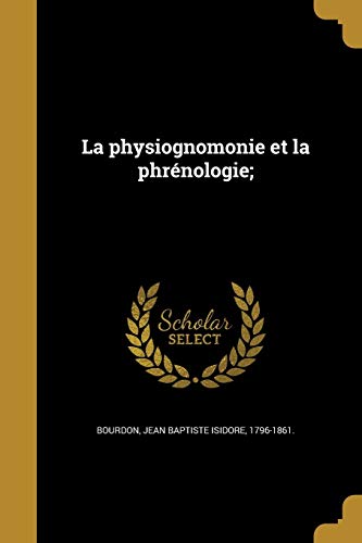 La physiognomonie et la phrénologie; (French Edition)