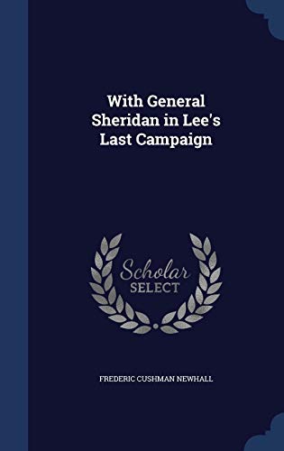 With General Sheridan in Lee's Last Campaign 1297939301 Book Cover