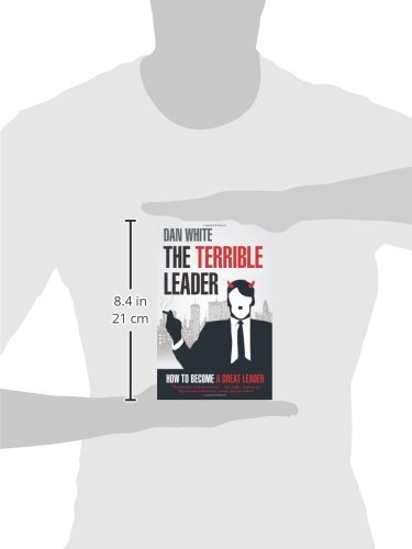The Terrible Leader: How to Become a Great Leader