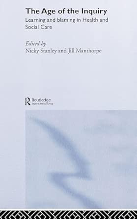 The Age of the Inquiry: Learning and Blaming in Health and Social Care The Age of the Inquiry: Learning and Blaming in Health and Social Care book cover
