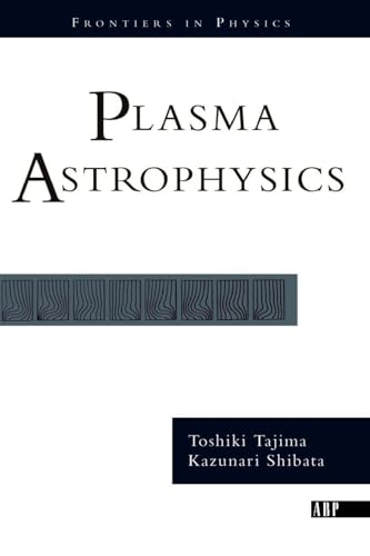 Plasma Astrophysics (Frontiers in Physics) by Tajima & Shibata