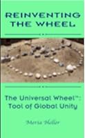Reinventing The Wheel: The Universal Wheel Tool of Global Unity B000I3HHUK Book Cover