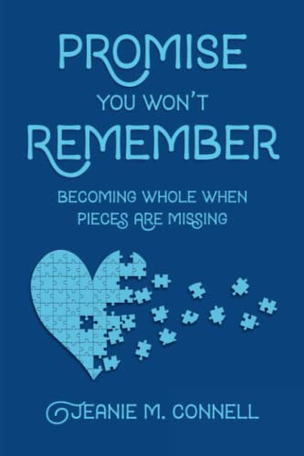 Promise You Won't Remember: Becoming Whole When Pieces Are Missing