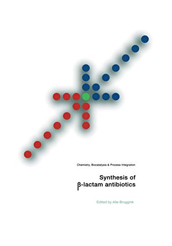 Synthesis of β-Lactam Antibiotics: Chemistry, Biocatalysis & Process Integration