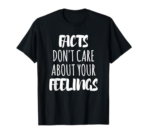 Camiseta Facts Don't Care About Your Feelings Camiseta