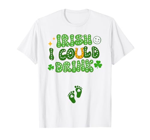 Irish I Could Drink St Patrick's Day Pregnancy Announcement T-Shirt