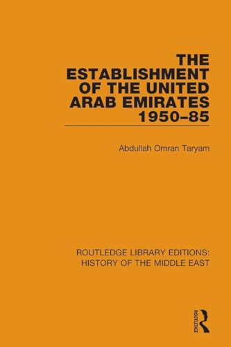 The Establishment of the United Arab Emirates 1950-85 (Routledge Library Editions: History of the Middle East)